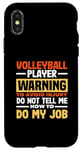 iPhone X/XS Volleyball Player Warning Do Not Tell Me How To Do My Job Case