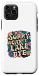 Coque pour iPhone 11 Pro Sorry Can't Lake Bye - Funny Groovy Sunny Summer Floral