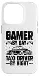 iPhone 14 Pro Gamer By Day Taxi Driver By Night Cab Taxis Drivers Case