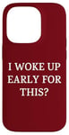 iPhone 14 Pro I Woke Up Early For This? Funny Christmas Family Gathering Case