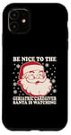 iPhone 11 Nurse Christmas Tee Be Nice To The Geriatric Care Giver Case