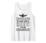 It's An Obsession - Bowler Bowling Ball Funny Bowling Tank Top