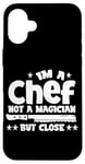 Coque pour iPhone 16 Plus IM A CHEF NOT A MAGICIAN BUT COLSE