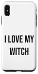 iPhone XS Max I Love My Witch Case