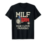 MILF Man I Love Farming Farm-Life Quote Tractor Crop Driver T-Shirt