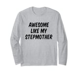 Awesome Like My Stepmother Stepson Stepdaughter Long Sleeve T-Shirt