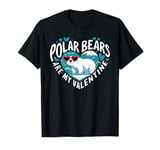 Polar Bears Are My Valentine Cute Polar Bear Valentines Day T-Shirt