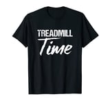 Treadmill Machine | Treadmill Time T-Shirt