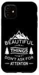 iPhone 11 Beautiful Things Don't Ask Camping Nature Outdoor Bushcraft Case