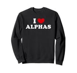 I Love Alphas, I Heart Alphas Sweatshirt