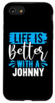 iPhone SE (2020) / 7 / 8 Life Is Better With A JOHNNY T-Shirt Name JOHNNY Case