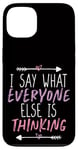 Coque pour iPhone 13 I Say What Everyone Else Is Thinking