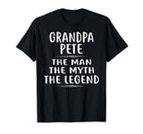 Grandpa PETE The Man The Myth The Legend PETE T-Shirt