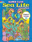 Super Cute Sea Life Coloring Book/Super Cute Sea Life Color by Number  2 Books in 1/Flip and See!