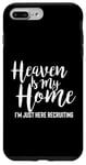 iPhone 7 Plus/8 Plus Heaven Is My Home I'm Just Here Recruiting - Christian Right Case