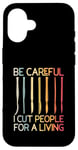 iPhone 16 Be-Careful I Cut People For A Living Funny Surgeon Surgery Case