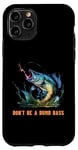 Coque pour iPhone 11 Pro Don't Be A Dumb Bass Fly Fisher Funny Fishing Citation Joke Pun