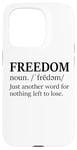 iPhone 15 Pro Freedoms Just Another Word for Nothing Left to Lose Freedom Case