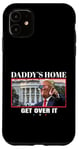 Coque pour iPhone 11 Funny Daddy's Home, Get Over It - Trump 2024 I Told You So