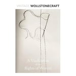 Vintage Wollstonecroft: A Vindication of the Rights of Woman - Mary Wollstonecraft