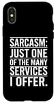 iPhone X/XS Sarcasm Just One Of The Many Services I Offer Case