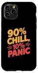 iPhone 11 Pro 90 Percent Chill 10 Percent Panic Procrastinator Lover Case