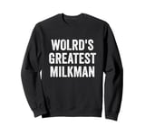 World’s Greatest Milkman Sweatshirt