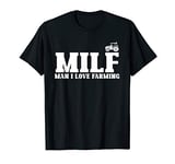 MILF Man I Love Farming Funny Gift for Farm Tractor Lover T-Shirt