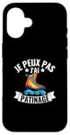 Coque pour iPhone 16 Je Peux Pas J'ai Patinage Artistique Patin A Glace Humour