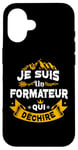 iPhone 16 Je Suis Un Formateur Qui Dechire Idée Originale Drôle Case