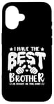 iPhone 16 I Have the Best Brother He Bought Me This Shirt Family Case