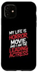 iPhone 11 My Life Is A Horror Movie And I'm The Leading Actress Case