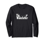 The Wake Father Funny Wakeboarding Dad Gift Long Sleeve T-Shirt