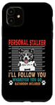 Coque pour iPhone 11 Personal Stalker Dog Akita I Will Follow You Dog Lover