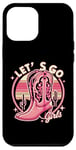 iPhone 12 Pro Max Let's Go Girls Western Cowgirl Tees, Cool Bachelorette Party Case