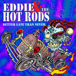 Eddie &amp; The Hot Rods  Better Late Than Never  CD