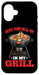 iPhone 16 Why You All Up In My Grill BBQ Chef Humor - Case