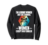 I'm A Bionic Women Just Like A Normal Women Except Cooler Sweatshirt