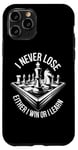 iPhone 11 Pro I Never Lose Either I Win Or Learn Chess Player Chess Board Case