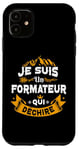 iPhone 11 Je Suis Un Formateur Qui Dechire Idée Originale Drôle Case