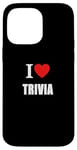 iPhone 14 Pro Max I Love Trivia Quiz Fans and General Knowledge Enthusiasts Case