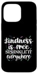 Coque pour iPhone 14 Pro Max Be Kind Kindness Is Free Sprinkle It Everywhere Cute