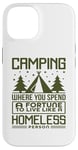 Coque pour iPhone 14 Le camping dépense une fortune pour vivre comme un camping-car sans abri