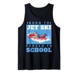 Jet Skiing Born to Jet Ski, Forced to School Student Tank Top