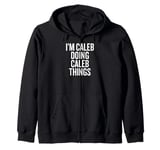 I'M CALEB DOING CALEB THINGS Funny Unique Zip Hoodie