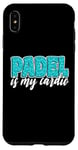 Coque pour iPhone XS Max Padel Is My Cardio Sport Citation Cute Padel pour femme