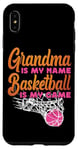 iPhone XS Max Basketball Bball Grandma Grandma Is My Name Basketball Is My Case