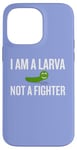 Coque pour iPhone 14 Pro Max Inscription sarcastique amusante « I Am a Larva Not a Fighter »