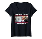 Womens Funny Daddy's Home, Get Over It - Trump 2024 I Told You So V-Neck T-Shirt