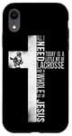 iPhone XR Lacrosse Lax Cross Faith Christian All I Need Today Is A Case